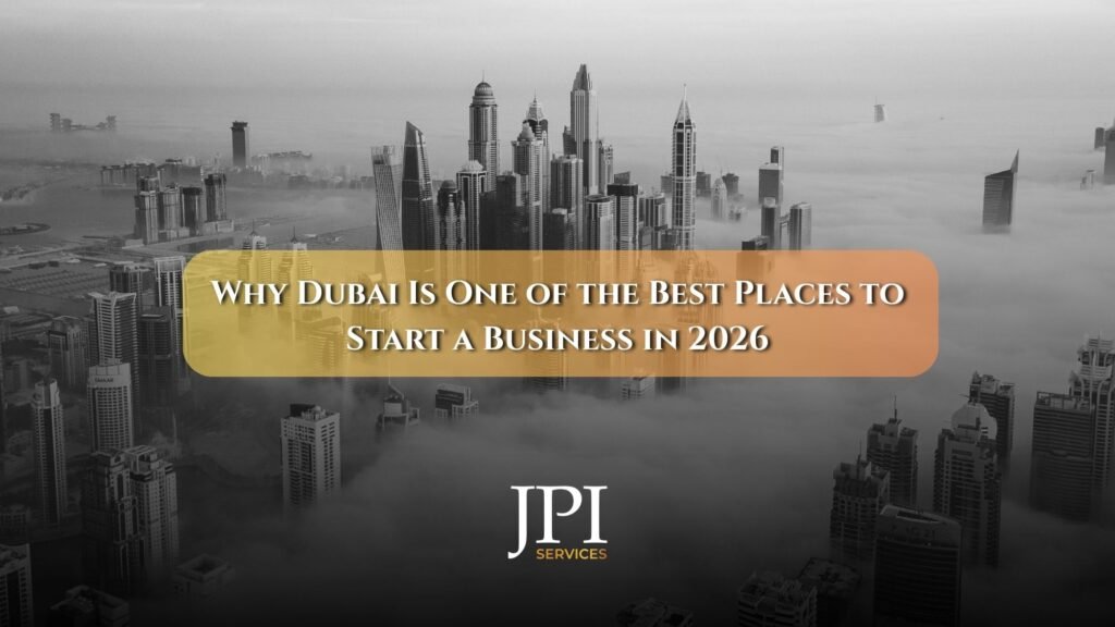 Why Dubai Is One of the Best Places to Start a Business in 2026