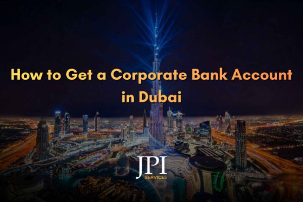 How to Get a Corporate Bank Account in Dubai?