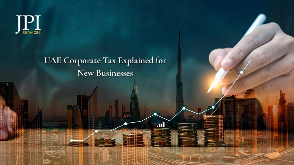 UAE Corporate Tax Explained for New Businesses