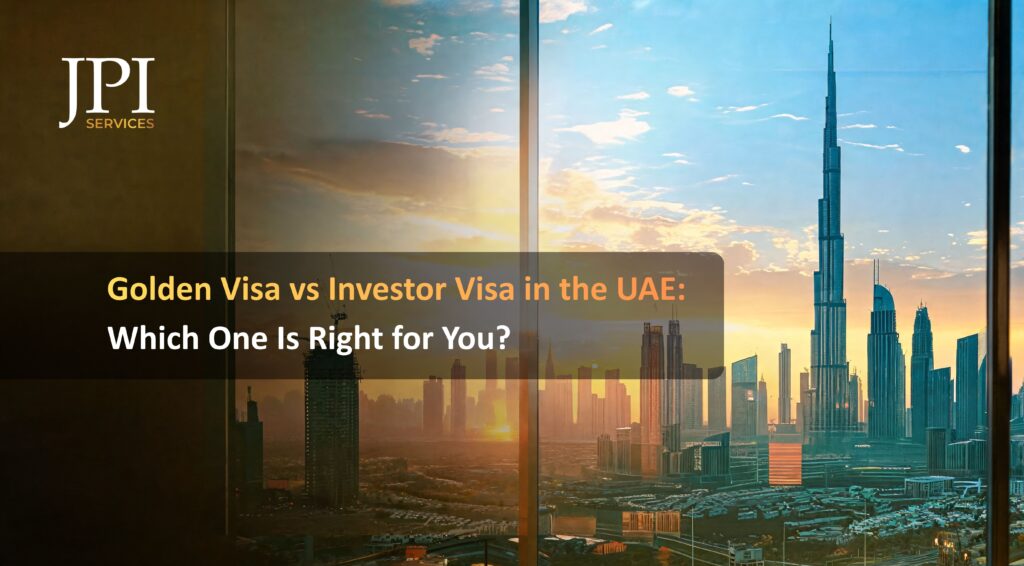 Golden Visa vs Investor Visa in the UAE: Which One Is Right for You?